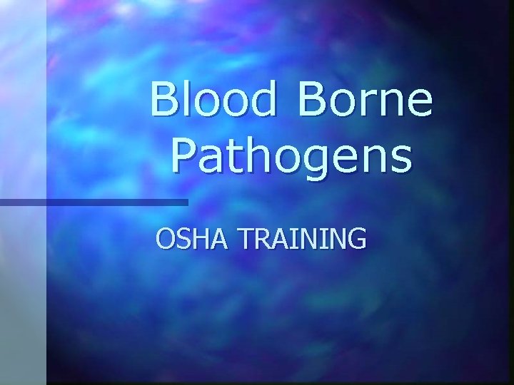 Blood Borne Pathogens OSHA TRAINING 