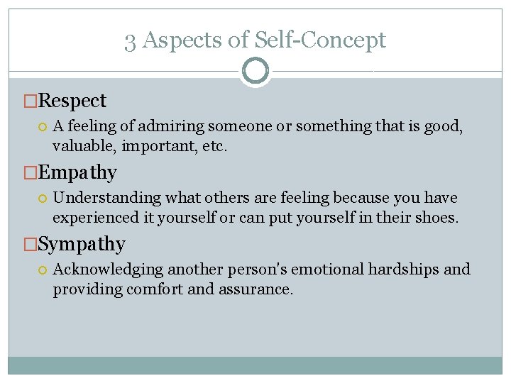 3 Aspects of Self-Concept �Respect A feeling of admiring someone or something that is