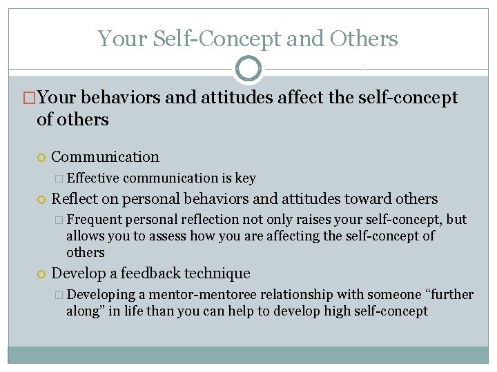 Your Self-Concept and Others �Your behaviors and attitudes affect the self-concept of others Communication