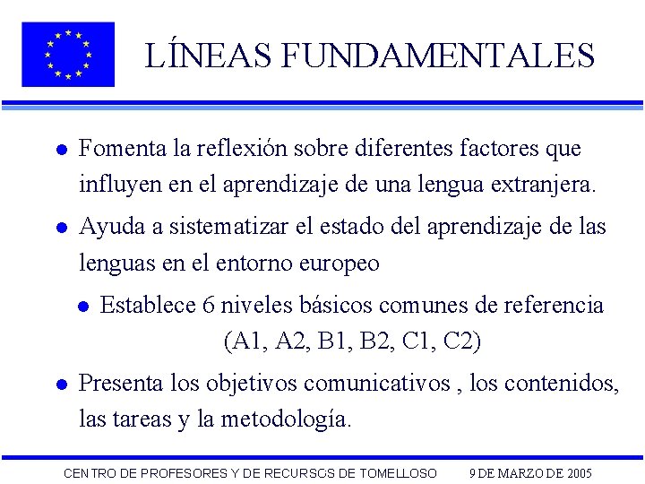 LÍNEAS FUNDAMENTALES l Fomenta la reflexión sobre diferentes factores que influyen en el aprendizaje