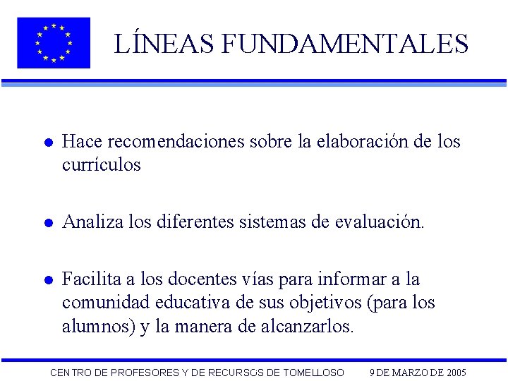 LÍNEAS FUNDAMENTALES l Hace recomendaciones sobre la elaboración de los currículos l Analiza los