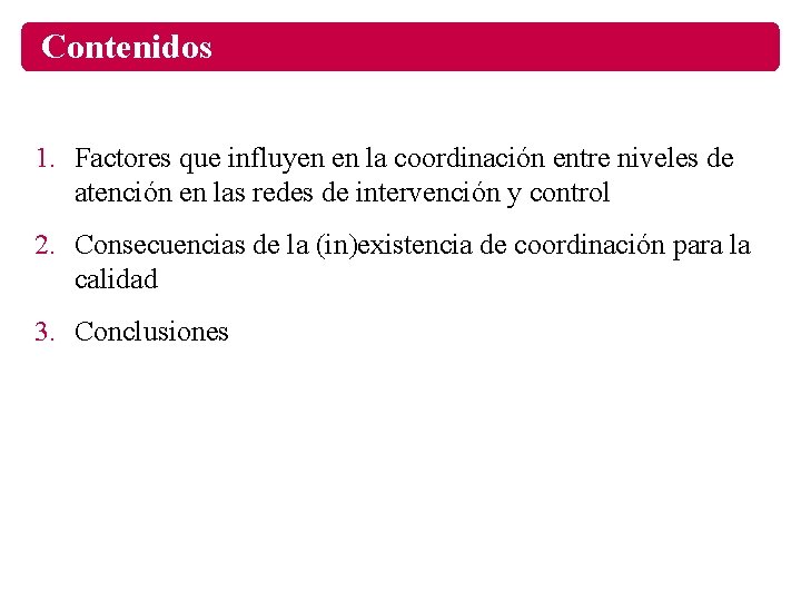 Contenidos 1. Factores que influyen en la coordinación entre niveles de atención en las