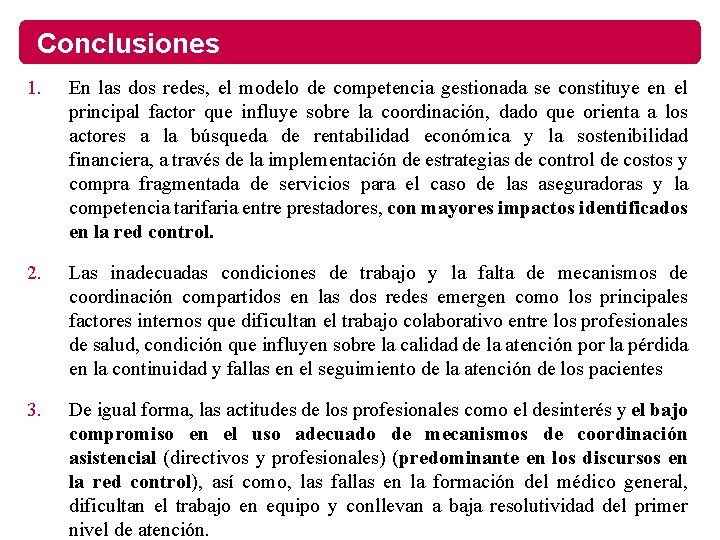 Conclusiones 1. En las dos redes, el modelo de competencia gestionada se constituye en