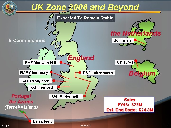 UK Zone 2006 and Beyond Expected To Remain Stable the Netherlands 9 Commissaries Schinnen