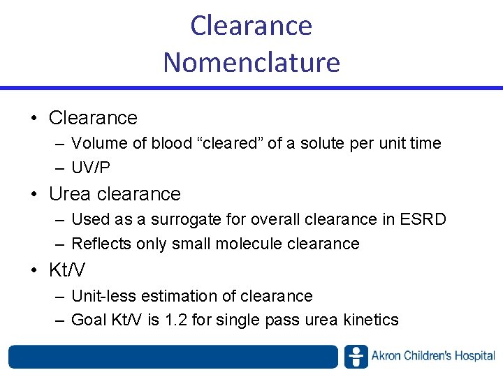 Clearance Nomenclature • Clearance – Volume of blood “cleared” of a solute per unit Clearance Nomenclature • Clearance – Volume of blood “cleared” of a solute per unit