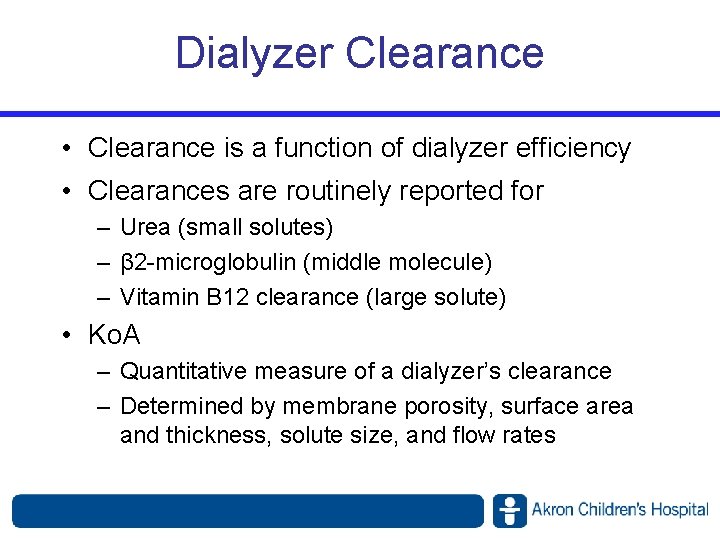 Dialyzer Clearance • Clearance is a function of dialyzer efficiency • Clearances are routinely Dialyzer Clearance • Clearance is a function of dialyzer efficiency • Clearances are routinely