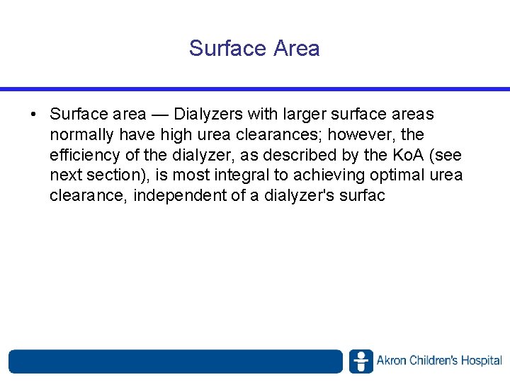 Surface Area • Surface area — Dialyzers with larger surface areas normally have high Surface Area • Surface area — Dialyzers with larger surface areas normally have high