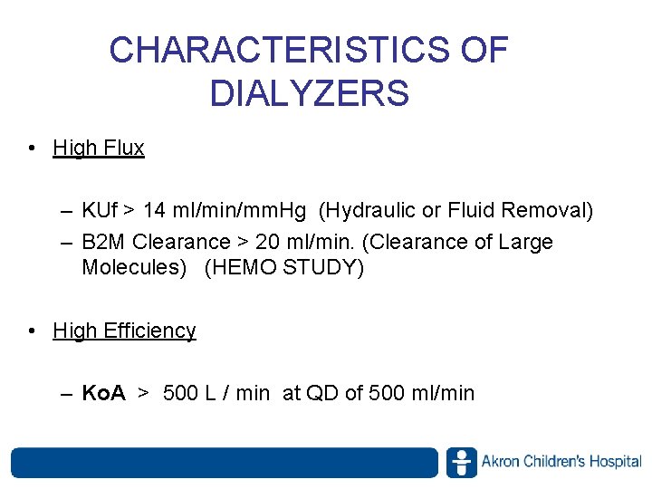 CHARACTERISTICS OF DIALYZERS • High Flux – KUf > 14 ml/min/mm. Hg (Hydraulic or CHARACTERISTICS OF DIALYZERS • High Flux – KUf > 14 ml/min/mm. Hg (Hydraulic or