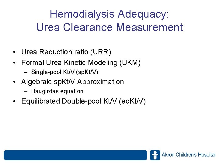 Hemodialysis Adequacy: Urea Clearance Measurement • Urea Reduction ratio (URR) • Formal Urea Kinetic Hemodialysis Adequacy: Urea Clearance Measurement • Urea Reduction ratio (URR) • Formal Urea Kinetic