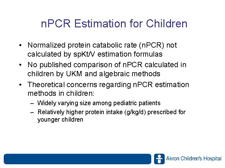n. PCR Estimation for Children • Normalized protein catabolic rate (n. PCR) not calculated n. PCR Estimation for Children • Normalized protein catabolic rate (n. PCR) not calculated