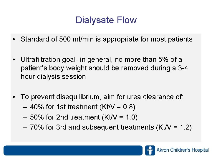 Dialysate Flow • Standard of 500 ml/min is appropriate for most patients • Ultrafiltration Dialysate Flow • Standard of 500 ml/min is appropriate for most patients • Ultrafiltration