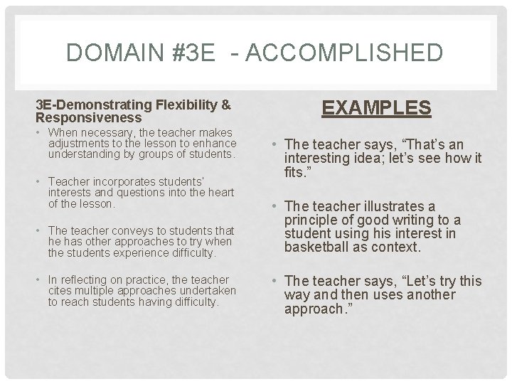 DOMAIN #3 E - ACCOMPLISHED 3 E-Demonstrating Flexibility & Responsiveness • When necessary, the