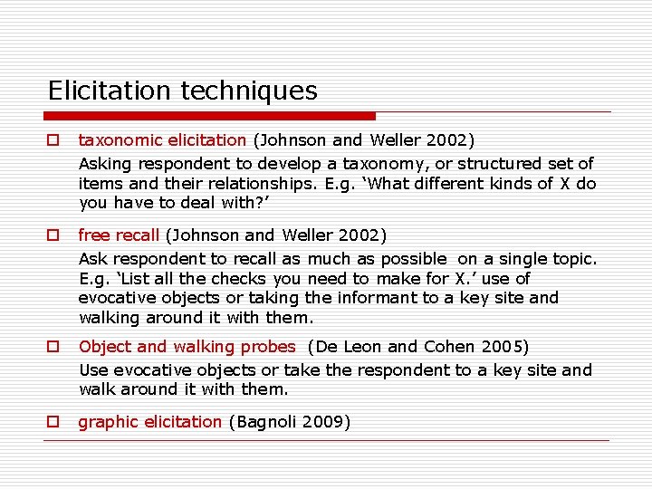 Elicitation techniques o taxonomic elicitation (Johnson and Weller 2002) Asking respondent to develop a