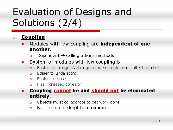 Evaluation of Designs and Solutions (2/4) o Coupling: n Modules with low coupling are Evaluation of Designs and Solutions (2/4) o Coupling: n Modules with low coupling are