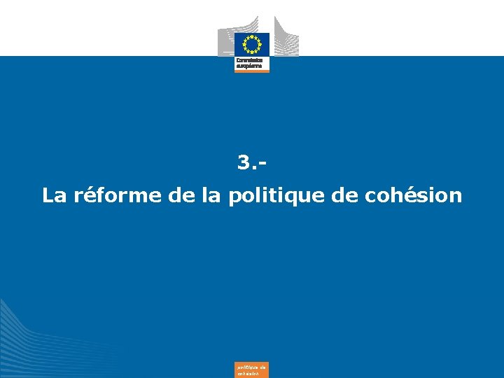3. La réforme de la politique de cohésion 