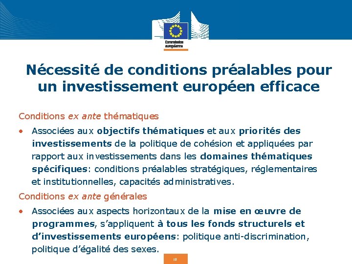 Nécessité de conditions préalables pour un investissement européen efficace Conditions ex ante thématiques •