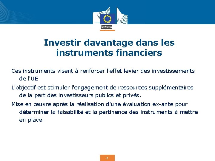 Investir davantage dans les instruments financiers Ces instruments visent à renforcer l'effet levier des