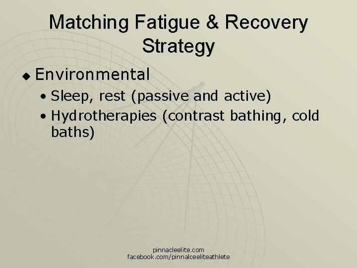 Matching Fatigue & Recovery Strategy u Environmental • Sleep, rest (passive and active) •