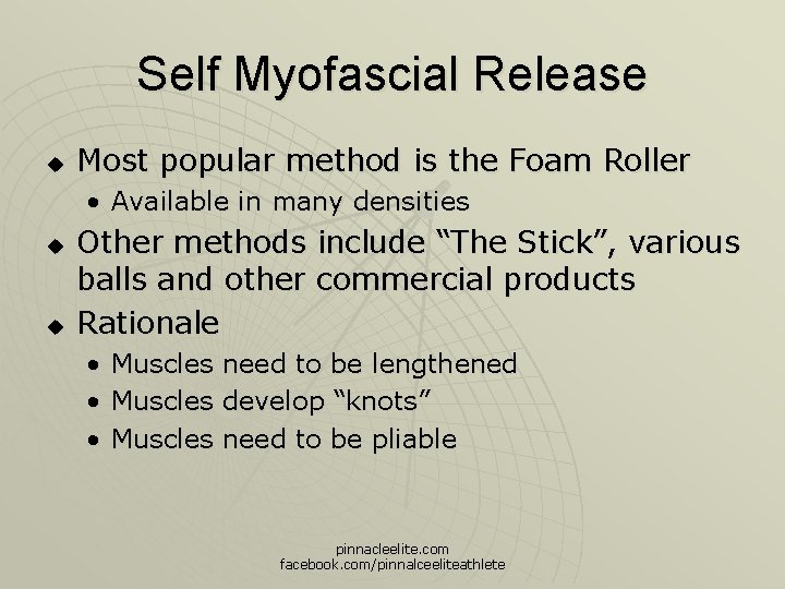 Self Myofascial Release u Most popular method is the Foam Roller • Available in