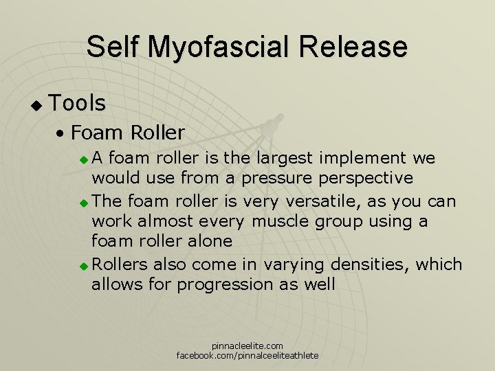 Self Myofascial Release u Tools • Foam Roller A foam roller is the largest