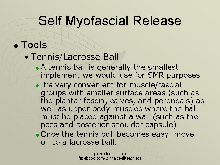 Self Myofascial Release u Tools • Tennis/Lacrosse Ball A tennis ball is generally the