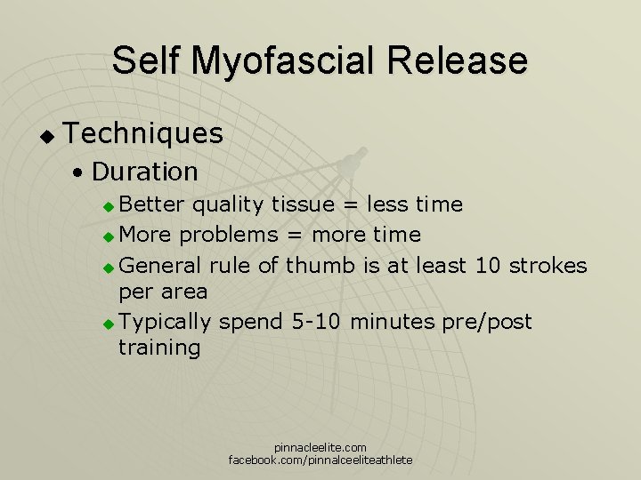 Self Myofascial Release u Techniques • Duration Better quality tissue = less time u