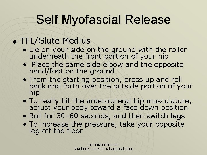 Self Myofascial Release u TFL/Glute Medius • Lie on your side on the ground