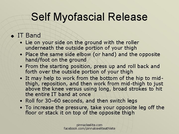 Self Myofascial Release u IT Band • Lie on your side on the ground