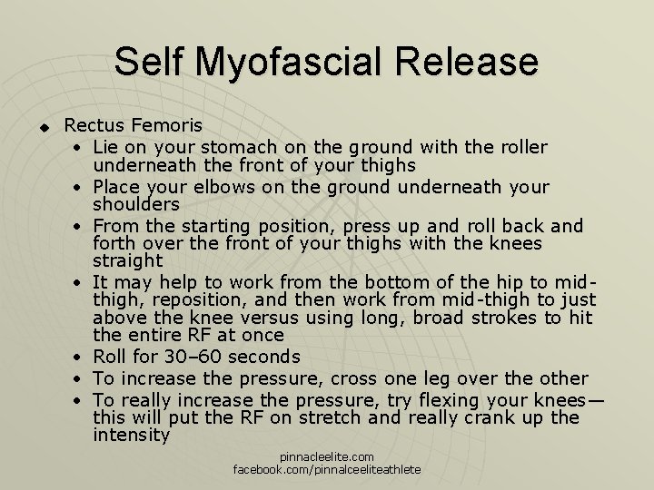 Self Myofascial Release u Rectus Femoris • Lie on your stomach on the ground