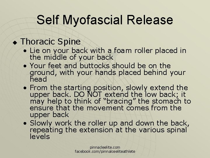 Self Myofascial Release u Thoracic Spine • Lie on your back with a foam