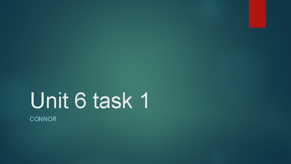 Unit 6 task 1 CONNOR Foundation The first