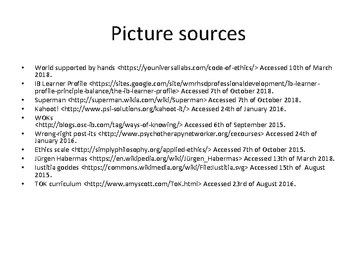 Picture sources • • • World supported by hands <https: //youniversallabs. com/code-of-ethics/> Accessed 10
