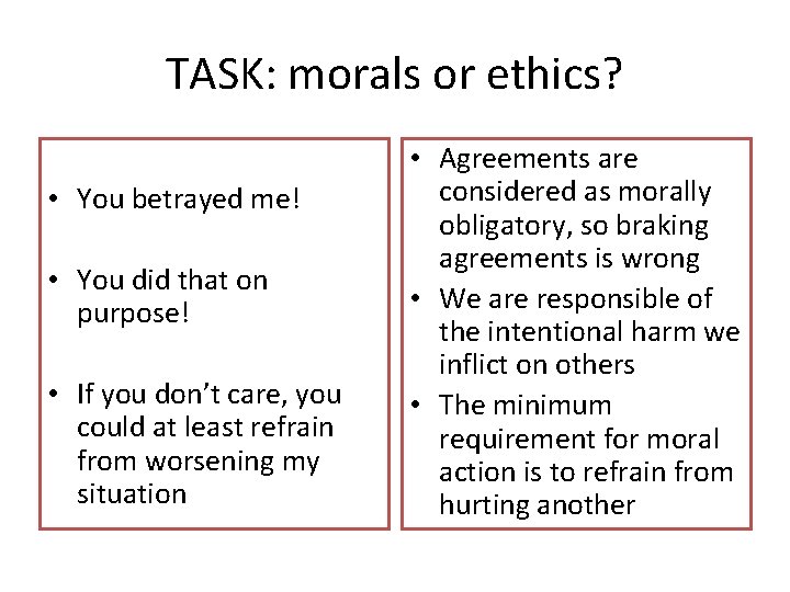 TASK: morals or ethics? • You betrayed me! • You did that on purpose!