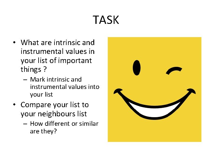 TASK • What are intrinsic and instrumental values in your list of important things