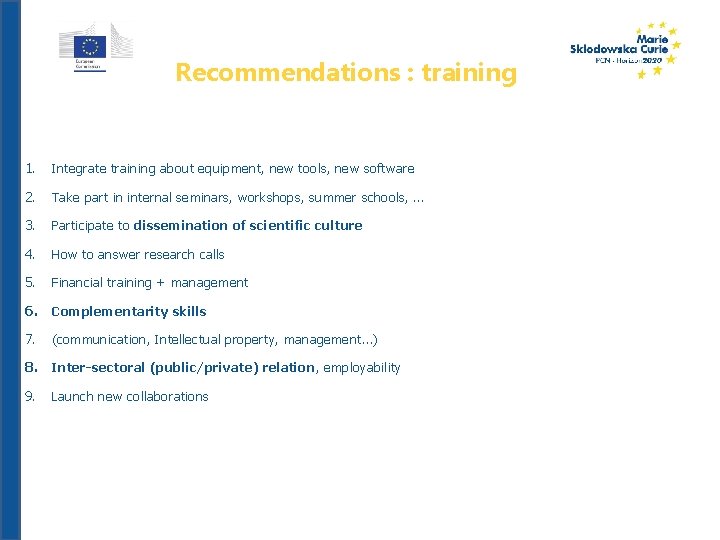 Recommendations : training 1. Integrate training about equipment, new tools, new software 2. Take