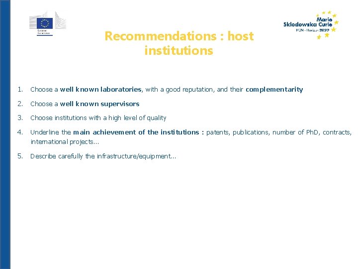 Recommendations : host institutions 1. Choose a well known laboratories, with a good reputation,