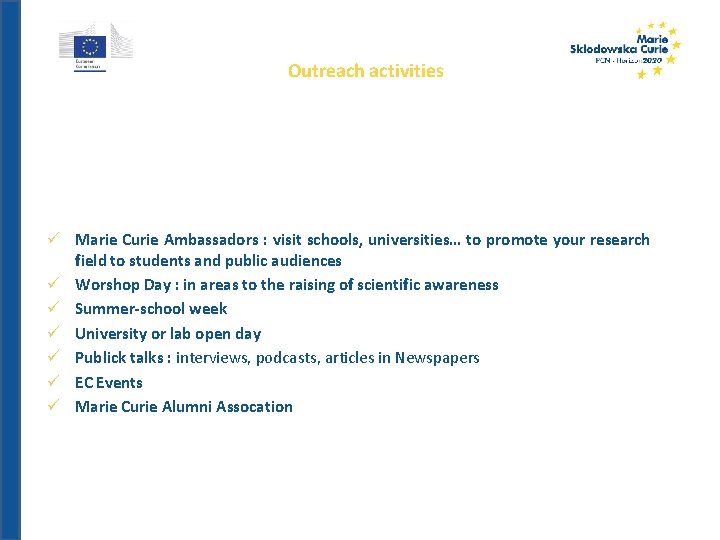 Outreach activities Marie Curie Ambassadors : visit schools, universities… to promote your research field