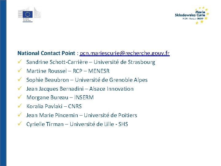 National Contact Point : pcn. mariescurie@recherche. gouv. fr Sandrine Schott-Carrière – Université de Strasbourg