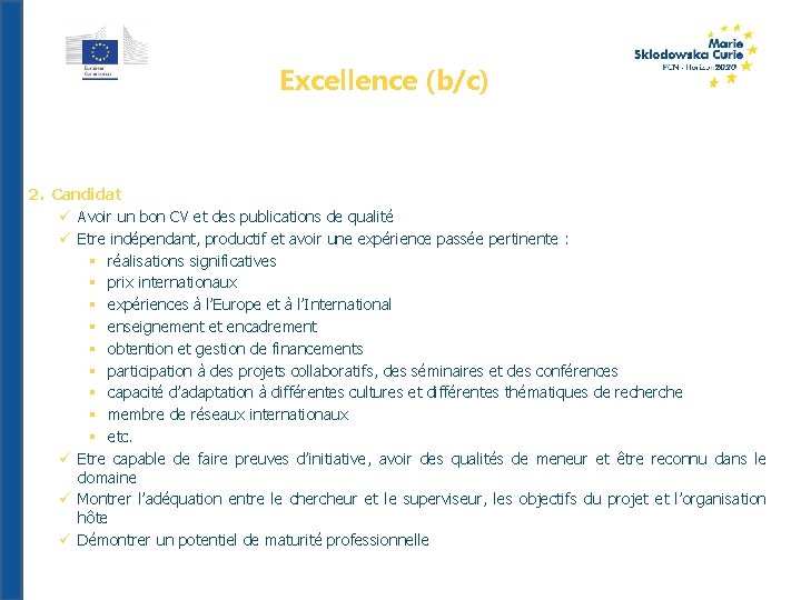 Excellence (b/c) 2. Candidat Avoir un bon CV et des publications de qualité Etre