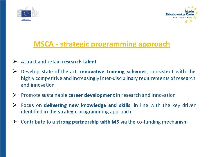 MSCA - strategic programming approach Ø Attract and retain research talent Ø Develop state-of-the-art,