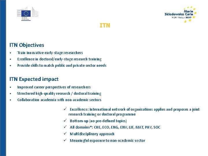 ITN Objectives • Train innovative early-stage researchers • Excellence in doctoral/early-stage research training •