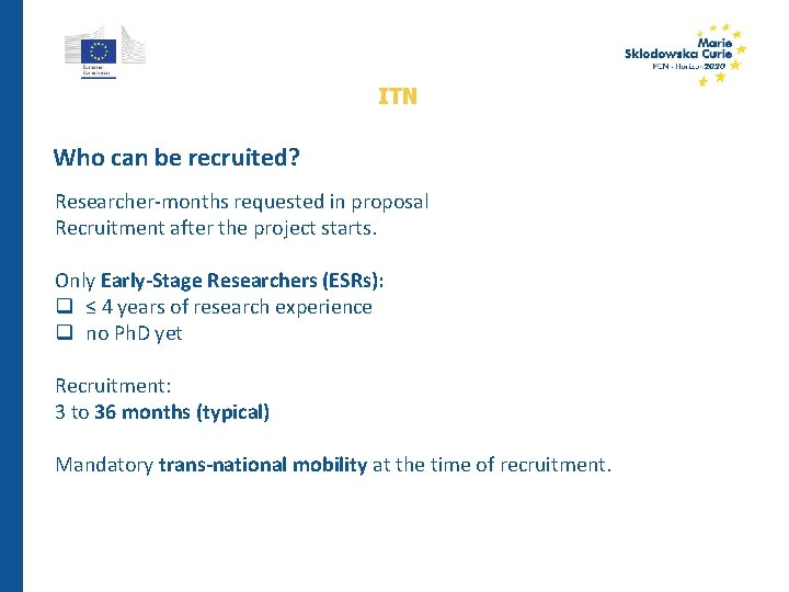 ITN Who can be recruited? Researcher-months requested in proposal Recruitment after the project starts.