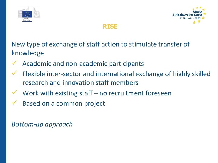 RISE New type of exchange of staff action to stimulate transfer of knowledge Academic