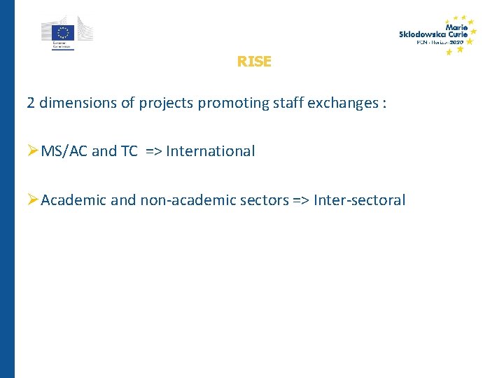 RISE 2 dimensions of projects promoting staff exchanges : ØMS/AC and TC => International