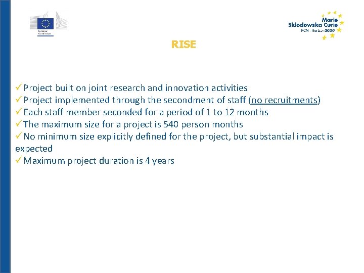 RISE Project built on joint research and innovation activities Project implemented through the secondment