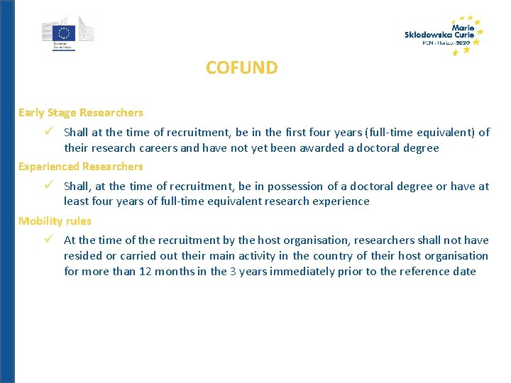 COFUND Early Stage Researchers Shall at the time of recruitment, be in the first