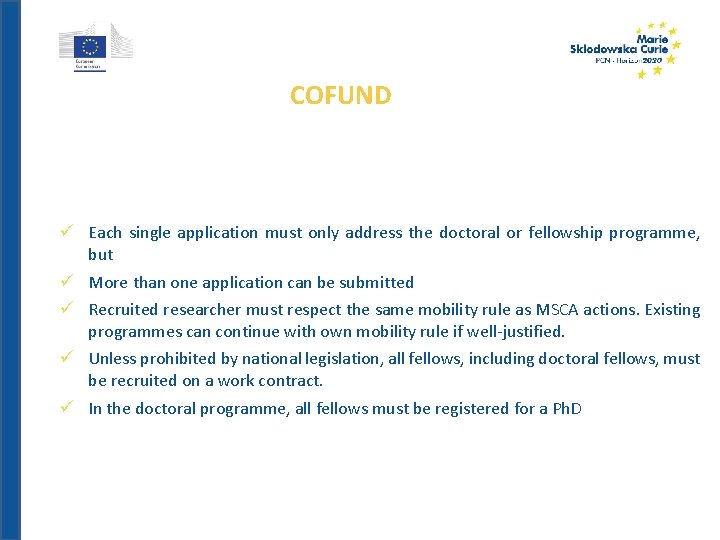 COFUND Each single application must only address the doctoral or fellowship programme, but More