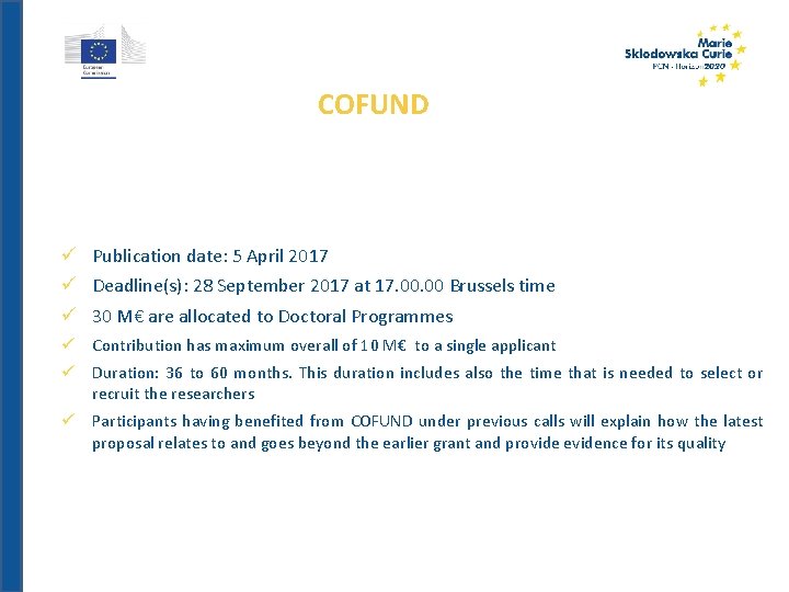 COFUND Publication date: 5 April 2017 Deadline(s): 28 September 2017 at 17. 00 Brussels