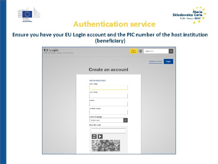 Authentication service Ensure you have your EU Login account and the PIC number of