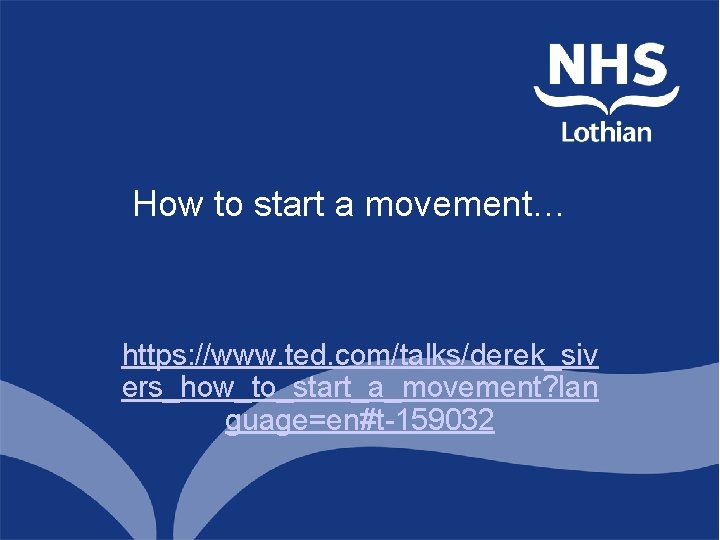 How to start a movement… https: //www. ted. com/talks/derek_siv ers_how_to_start_a_movement? lan guage=en#t-159032 